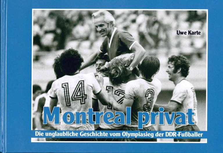 Als Buschners Buben Montreal enterten – Der Olympiasieg der DDR-Fußballnationalmannschaft am 31.07.1976