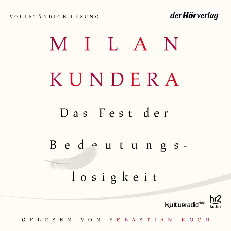 Milan Kundera. Das Fest der Bedeutungslosigkeit.
