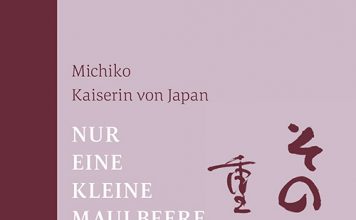 Königliche Gedichte aus Japan – Annotation zum Buch „Nur eine kleine Maulbeere. Aber sie wog schwer“ von Michiko Michiko: Nur eine kleine Maulbeere. Aber sie wog schwer.