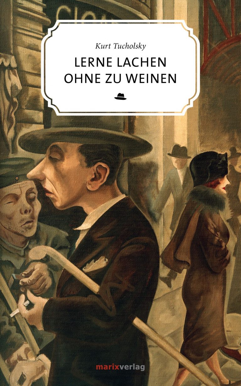"Lerne lachen ohne zu weinen" von Kurt Tucholsky.