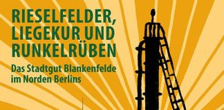 Rieselfelder, Liegekur und Runkelrüben. Das Berliner Stadtgut Blankenfelde mit Ausstellung und Spätsommerfest Rieselfelder, Liegekur und Runkelrüben. Das Stadtgut Blankenfelde im Norden Berlins.