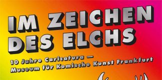 „Im Zeichen des Elchs“: Große Geburtstagsgala im Künstlerhaus Mousonturm – Zehn Jahre Caricatura-Museum Frankfurt Im Zeichen des Elchs. Plakat zur Geburtstagsgala.