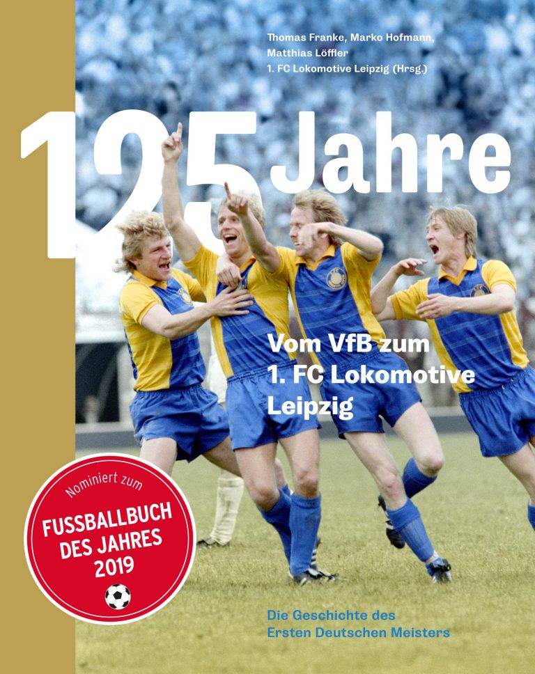 Glamour und Agonie – 125 Jahre Fußballgeschichte in Leipzig – Zum Buch „5 Jahre. Vom VfB zum 1. FC Lokomotive Leipzig: Die Geschichte des Ersten Deutschen Meisters“ von Thomas Franke, Marko Hofmann und Matthias Löffler