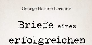 Bildung und Erziehung muss man sich nicht in einer Schule kaufen – Zum Buch „Briefe eines erfolgreichen Kaufmann an seinen Sohn“ von George Horace Lorimer