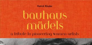 Bauhäuslerinnen oder die Frauen des Bauhauses in Weimar – Zum Buch „Bauhausmädels“ von Patrick Rössler