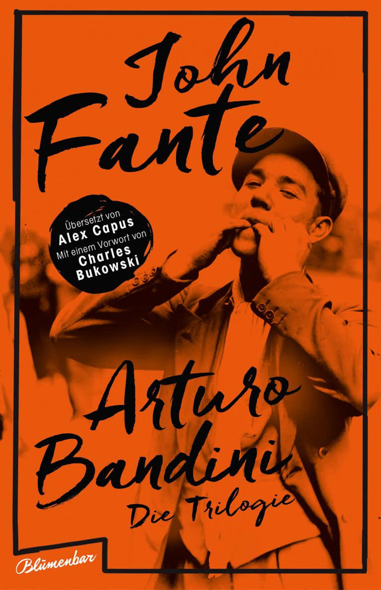 Rotes Hühnerblut auf weißem Schnee – Die Bandini-Romane: Zum Buch „Arturo Bandini, Die Trilogie“ von John Fante