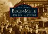 Das „Herz der Hauptstadt“ in mehr als 200 Bildern – Der Bildband „Berlin-Mitte“ von Ralf Schmiedecke