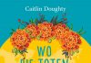 Caitlin lässt die Leichen tanzen – Zum Buch „Wo die Toten tanzen“ von Caitlin Doughty