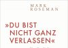 Echte Rettung vor richtigen Nazis – Zum Buch „‚Du bist nicht ganz verlassen.‘ Eine Geschichte von Rettung und Widerstand im Nationalsozialismus“ von Mark Roseman