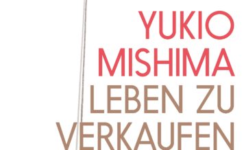 Mishima und der Sinn des Lebens – Annotation zum Roman „Leben zu verkaufen“ von Yukio Mishima