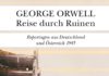 Orwell 1945 in Deutschland – Annotation zum Buch „Reise durch Ruinen“ von George Orwell