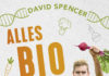Kraut verschlingen wie Kaninchen und die Welt am olivgrünen Wesen genesen lassen? – Zum Buch „Alles bio – logisch?!“ von David Spencer