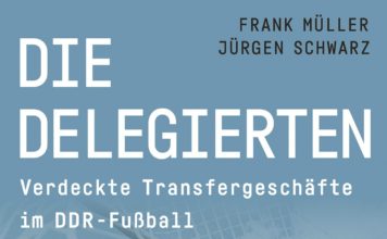 Fußball in der DDR – Annotation zum Buch „Die Delegierten, Verdeckte Transfergeschäfte im DDR-Fußball“ von Frank Müller und Jürgen Schwarz