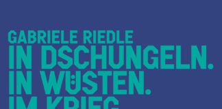 Weltgeist & Eisente – Zum Abenteuerroman „In Dschungeln. In Wüsten. Im Krieg.“ von Gabriele Riedle
