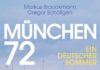 Als 1972 in München Olympische Spiele waren – Zum Buch „München 72“ von Markus Brauckmann und Gregor Schöllgen