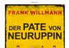 Der Mann mit dem Koks ist da oder Breaking Bad in Brandenburg – „Der Pate von Neuruppin“ von Frank Willmann