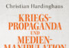 Massenmanipulation erkennen und abwehren – Annotation zum Buch „Kriegspropaganda und Medienmanipulation“ von Christian Hardinghaus