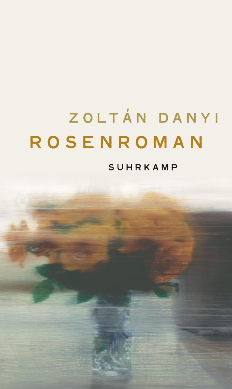Schön wie die Rosen sind – Annotation zum „Rosenroman“ von Zoltán Danyi