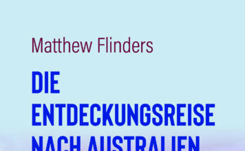 Flinders findet in Australien sein Schicksal – Annotation zum Buch „Die Entdeckungsreise nach Australien, 1801 – 1803“ von Matthew Flinders