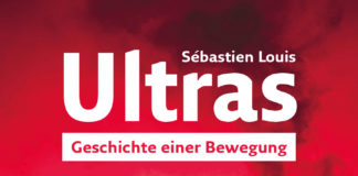 Der Kosmos der Ultras – Annotation zum Sachbuch „Ultras. Geschichte einer Bewegung“ von Sébastian Louis
