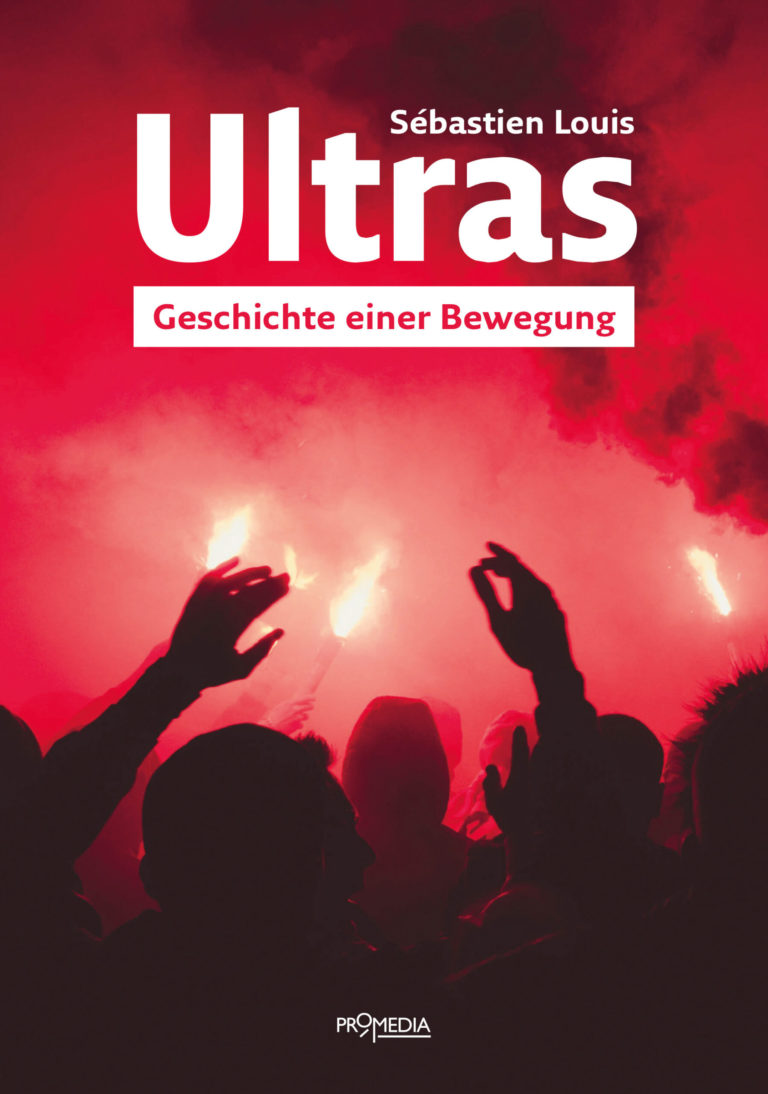 Der Kosmos der Ultras – Annotation zum Sachbuch „Ultras. Geschichte einer Bewegung“ von Sébastian Louis