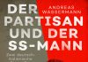 Großartig erzähltes 2. Weltkriegsdrama – Annotation zum Buch „Der Partisan und der SS-Mann“ von Andreas Wassermann
