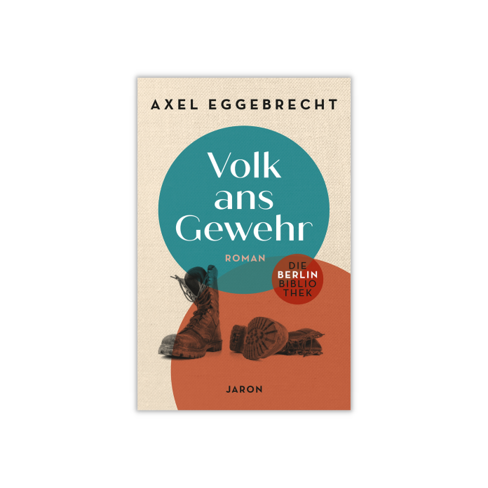 "Volk ans Gewehr", ein Roman von Axel Eggebrecht. © Jaron Verlag GmbH