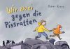„Wir zwei gegen die Pissratten“ von Oskar Kroon, übersetzt von Hannes Langendörfer und gelesen von Martin Geisler