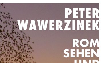 Noch ein Krebsroman – Annotation zum Roman „Rom sehen und nicht sterben“ von Peter Wawerzinek
