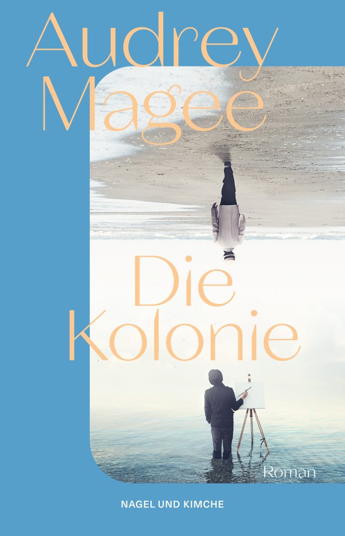 "Die Kolonie", ein Roman von Audrey Magee. © Nagel & Kimche
