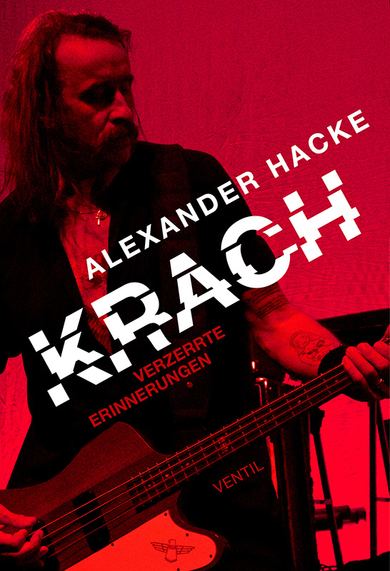 "Krach. Verzerrte Erinnerungen" von Alexander Hacke © Ventil Verlag UG (haftungsbeschränkt) & Co. KG