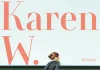 Wie wir hätten sein können – „Karen W.“, die Wiederentdeckung eines großartigen Romans von Gerti Tetzner