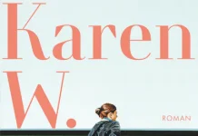 Wie wir hätten sein können – „Karen W.“, die Wiederentdeckung eines großartigen Romans von Gerti Tetzner