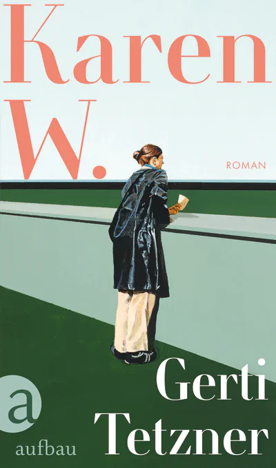 "Karen W.", ein Roman von Gerti Tetzner. © Aufbau Verlage GmbH & Co. KG