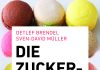 „Wie das Lebensmittel-Kartell uns einredet, dass Essen krank macht“ – Annotation zum Sachbuch „Die Zucker-Lüge“ von Detlef Brendel und Sven-David Müller