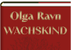 Ich kann ihre Gedanken hören – Eine Wachspuppe erzählt eine gar schauderhafte Geschichte – Annotation zum Roman „Wachskind“ von Olga Ravn