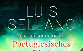 Nach Tränen fließt nun Blut am Tejo – Annotation zum Lissabon-Krimi „Portugiesisches Blut“ von Luis Sellano