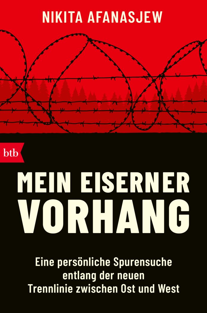 "Mein Eiserner Vorhang. Eine persönliche Spurensuche entlang der neuen Trennlinie zwischen Ost und West" von Nikita Afanasjew. © btb