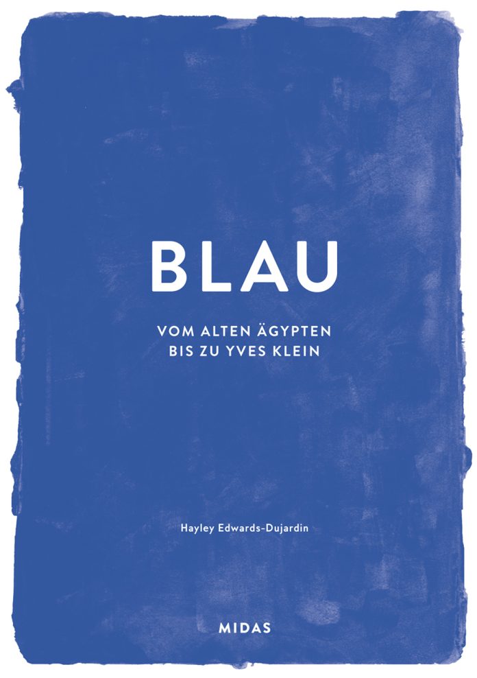 "BLAU – Vom alten Ägypten bis zu Yves Klein" von Hayley Edwards-Dujardin. © Midas Verlag AG