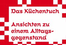Das Papier des Buches eignet sich für jeden Arsch – „Das Küchentuch. Ansichten zu einem Alltagsgegenstand“, herausgegeben von Basil Linder, Vera Roggli und Eva Wolf