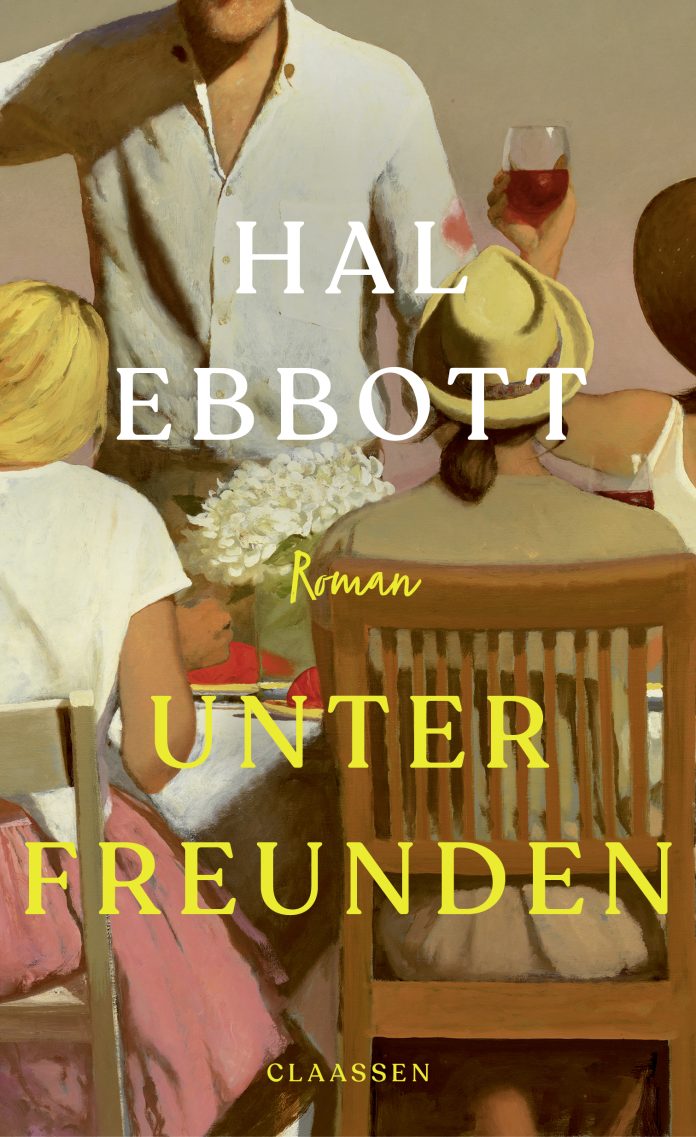 "Unter Freunden", ein Roman von Hal Ebbott. © Claassen Cover von „Unter Freunden“ von Hal Ebbott: Eine Gruppe von Menschen sitzt an einem Tisch, eine Person hält ein Glas Wein, warme Farben erzeugen eine einladende Atmosphäre.