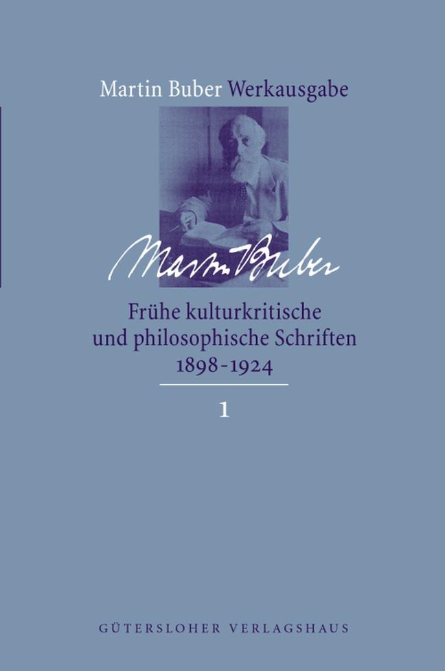 Fruehe kulturkritische und philosophische Schriften 1891-1924 von Martin Buber