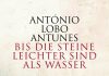 Gräueltaten im Guerra Colonial – Annotation zum Roman „Bis die Steine leichter sind als Wasser“ von António Lobo Antunes