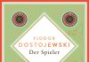 Dem Roulette verfallen und verliebt – Annotation zum Roman „Der Spieler“ von Fjodor Michailowitsch Dostojewski