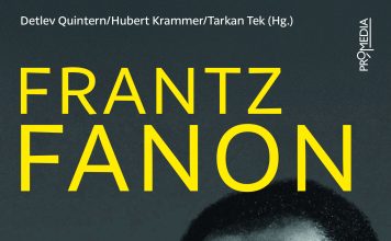 „Arzt, Philosoph, Revolutionär: Vom antikolonialen Vordenker zum Theoretiker des Postkolonialismus“ – Annotation zum Buch „Frantz Fanon“, herausgegeben von Hubert Krammer, Tarkan Tek und Detlev Quintern