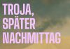 Annotation zu Gregor Sanders Roman „Troja, später Nachmittag“ über das Leben und Lieben Heinrich Schliemanns