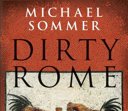 Rom wie es mieft und lacht – Annotation zum Sachbuch „Dirty Rome – Die schmutzige Seite der Antike“ von Michael Sommer