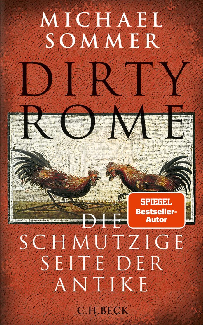 "Dirty Rome - Die schmutzige Seite der Antike", ein Sachbuch von Michael Sommer. © Verlag C.H.Beck GmbH & Co. KG, München