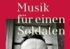 Echte Männer weinen im Krieg – Artem Tschech entführt uns in den Schmerz – Zum Roman „Musik für einen Soldaten“
