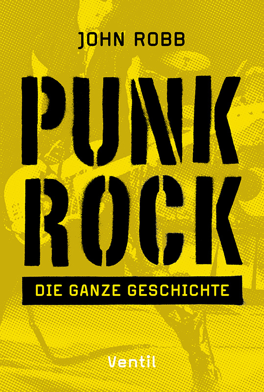 "Punkt Rock - Die ganze Geschichte", ein Sachbuch von John Robb. © Ventil Verlag UG (haftungsbeschränkt) & Co. KG, Mainz
